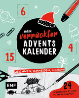 Mein verr&uuml;ckter Adventskalender &ndash; Das Mitmachbuch: zeichnen, schneiden, kleben
