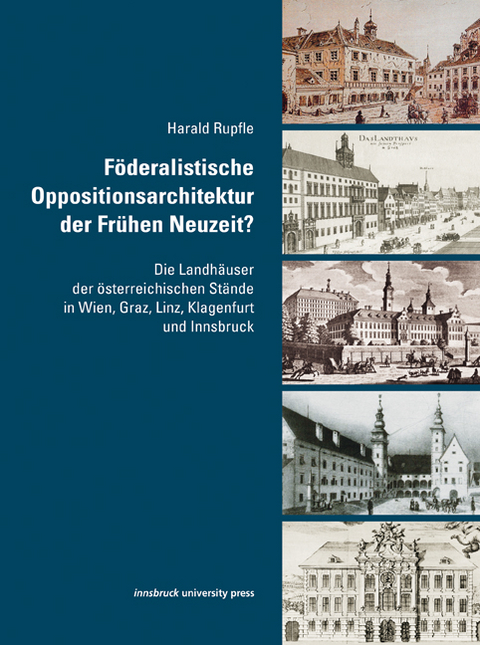 F&ouml;deralistische Oppositionsarchitektur der Fr&uuml;hen Neuzeit? - Harald Rupfle