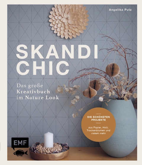 Skandi-Chic &ndash; Das gro&szlig;e Kreativbuch im Nature Look - Angelika Putz
