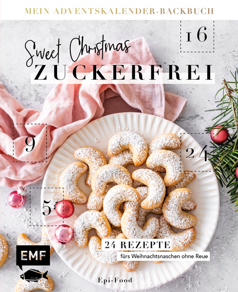 Mein Adventskalender-Backbuch: Sweet Christmas &ndash; zuckerfrei - Felicitas Riederle, Alexandra Stech