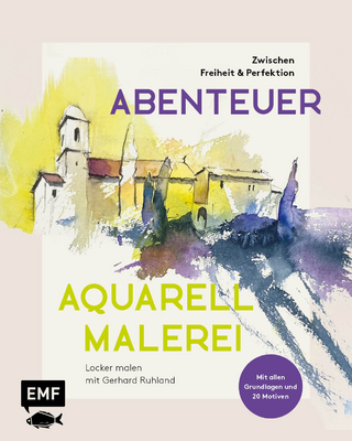 Abenteuer Aquarellmalerei – zwischen Freiheit und Perfektion