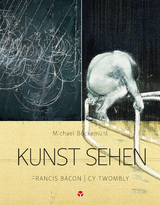 Kunst sehen - Francis Bacon / Cy Twombly - Michael Bockem&uuml;hl, Jannis Keuerleber, Maria Polonidou