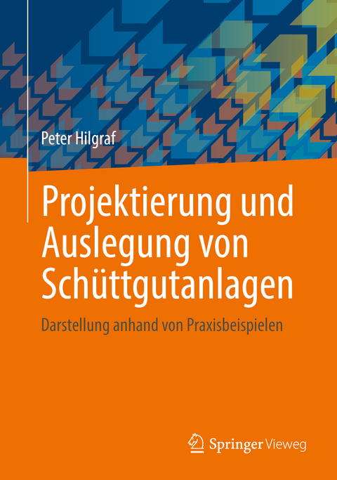 Projektierung und Auslegung von Sch&uuml;ttgutanlagen - Peter Hilgraf