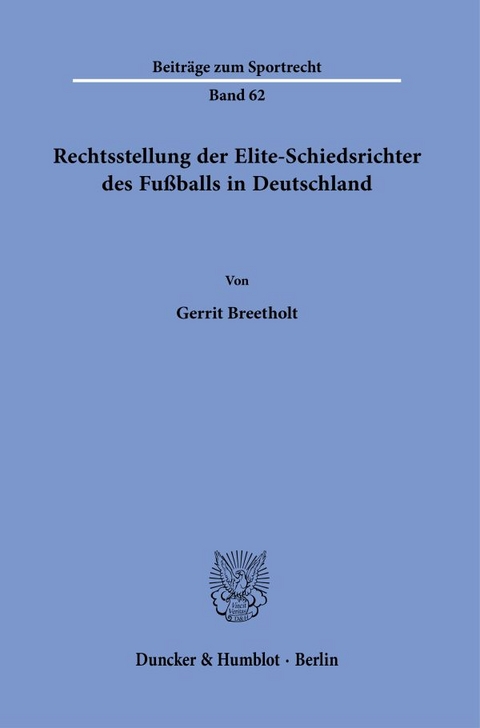 Rechtsstellung der Elite-Schiedsrichter des Fu&szlig;balls in Deutschland. - Gerrit Breetholt