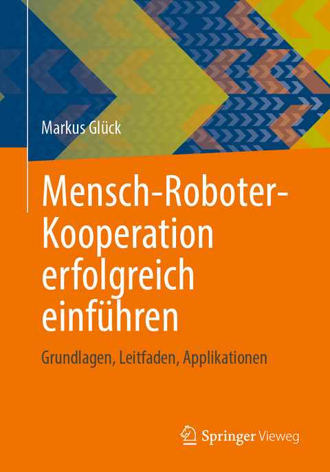Mensch-Roboter-Kooperation erfolgreich einführen - Markus Glück
