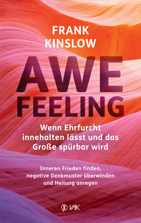 Awefeeling - Wenn Ehrfurcht innehalten l&auml;sst und das Gro&szlig;e sp&uuml;rbar wird - Frank Kinslow