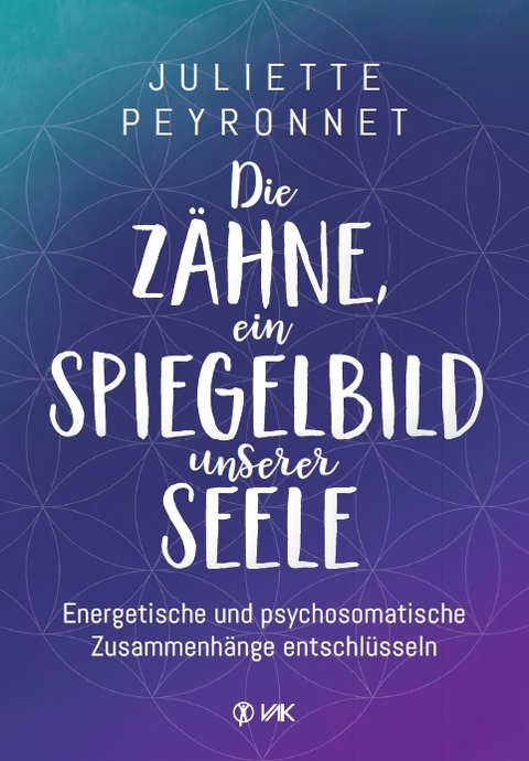 Die Z&auml;hne, ein Spiegelbild unserer Seele - Juliette Peyronnet