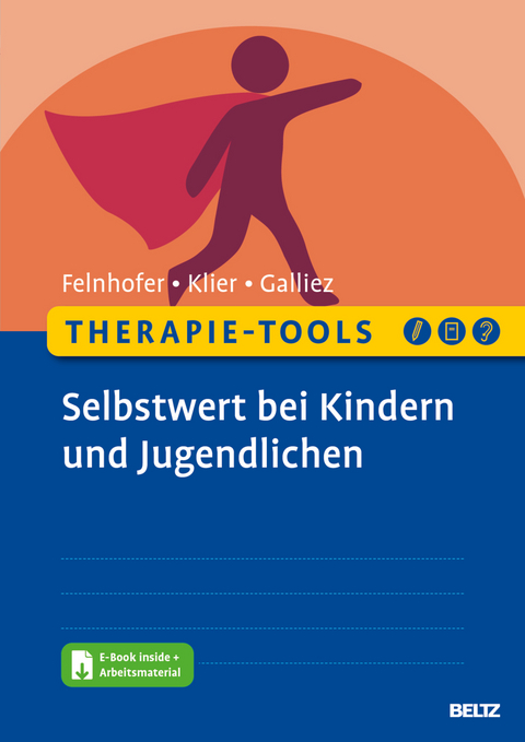 Therapie-Tools Selbstwert bei Kindern und Jugendlichen - Anna Felnhofer, Claudia Klier, St&eacute;phanie Galliez