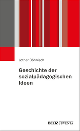 Geschichte der sozialp&auml;dagogischen Ideen - Lothar B&ouml;hnisch