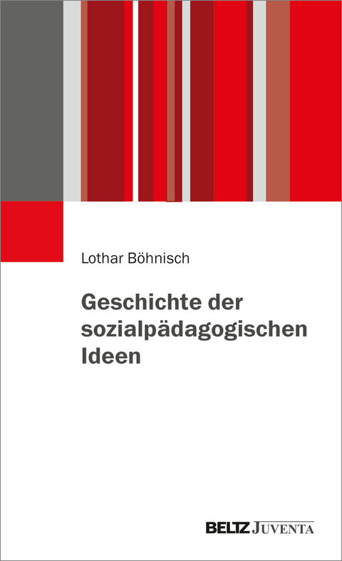 Geschichte der sozialp&auml;dagogischen Ideen - Lothar B&ouml;hnisch