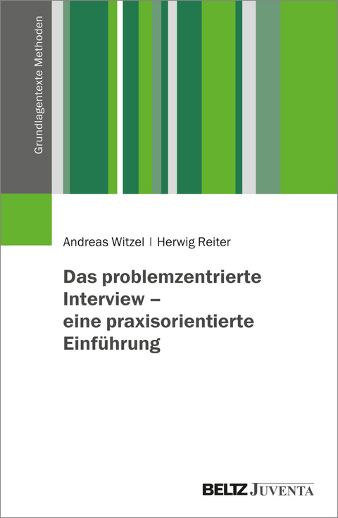 Das problemzentrierte Interview &ndash; eine praxisorientierte Einf&uuml;hrung - Andreas Witzel, Herwig Reiter