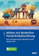 Mütter mit Borderline-Persönlichkeitsstörung - Buck-Horstkotte, Sigrid; Renneberg, Babette; Rosenbach, Charlotte