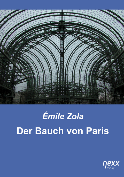 Der Bauch von Paris - &Eacute;mile Zola