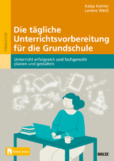 Die t&auml;gliche Unterrichtsvorbereitung f&uuml;r die Grundschule - Katja K&ouml;hler, Lorenz Wei&szlig;
