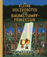 Der kleine Holzroboter und die Baumstumpfprinzessin - Tom Gauld