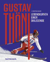Gustav Thöni - Lebenskurven einer Skilegende - J. Christian Rainer