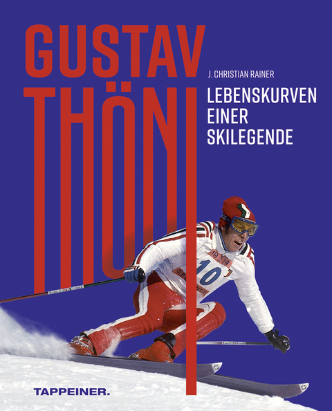 Gustav Thöni - Lebenskurven einer Skilegende - J. Christian Rainer