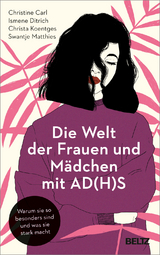 Die Welt der Frauen und M&auml;dchen mit AD(H)S - Christine Carl, Ismene Ditrich, Christa Koentges, Swantje Matthies