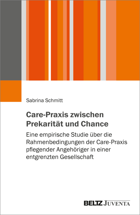 Care-Praxis zwischen Prekarit&auml;t und Chance - Sabrina Schmitt