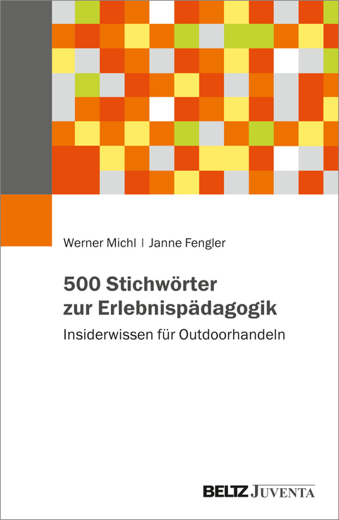 500 Stichw&ouml;rter zur Erlebnisp&auml;dagogik - Werner Michl, Janne Fengler