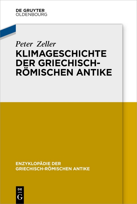 Klimageschichte der griechisch-r&ouml;mischen Antike - Peter Zeller