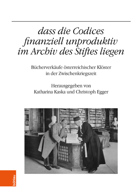 &bdquo;...dass die Codices finanziell unproduktiv im Archiv des Stiftes liegen" - 