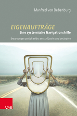 Eigenaufträge: Eine systemische Navigationshilfe - Manfred von Bebenburg