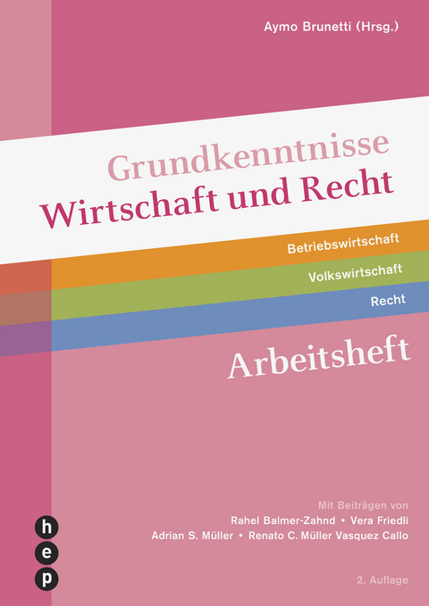 Grundkenntnisse Wirtschaft und Recht, Arbeitsheft (Print inkl. digitaler Ausgabe) - Aymo Brunetti, Rahel Balmer-Zahnd, Vera Friedli, Adrian S. M&uuml;ller, Renato C. M&uuml;ller Vasquez Callo