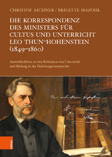 Die Korrespondenz des Ministers f&uuml;r Cultus und Unterricht Leo Thun-Hohenstein (1849-1860) - 