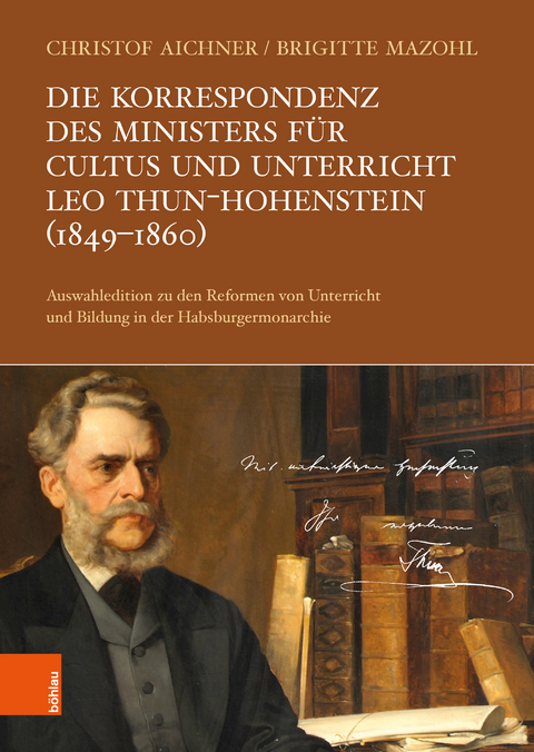 Die Korrespondenz des Ministers f&uuml;r Cultus und Unterricht Leo Thun-Hohenstein (1849-1860) - 