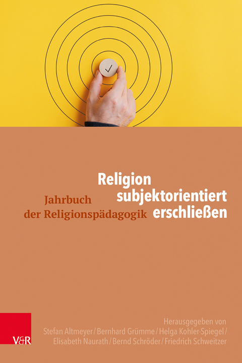 Religion subjektorientiert erschlie&szlig;en - 