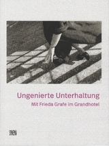 Ungenierte Unterhaltung. Mit Frieda Grafe im Grandhotel - 