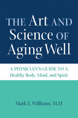 The Art and Science of Aging Well - Mark E. Williams