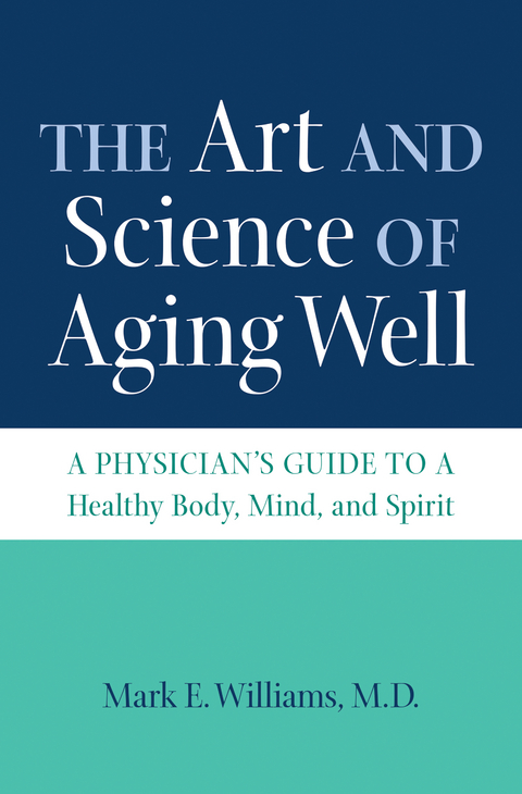 The Art and Science of Aging Well - Mark E. Williams