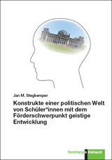 Konstrukte einer politischen Welt von Sch&uuml;ler*innen mit dem F&ouml;rderschwerpunkt geistige Entwicklung - Jan M. Stegkemper