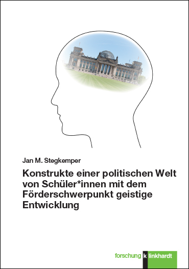 Konstrukte einer politischen Welt von Sch&uuml;ler*innen mit dem F&ouml;rderschwerpunkt geistige Entwicklung - Jan M. Stegkemper