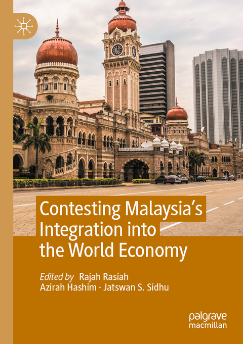 Contesting Malaysia&rsquo;s Integration into the World Economy - 
