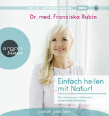 Einfach heilen mit Natur! - Franziska Rubin