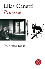 Prozesse. &Uuml;ber Franz Kafka - Elias Canetti