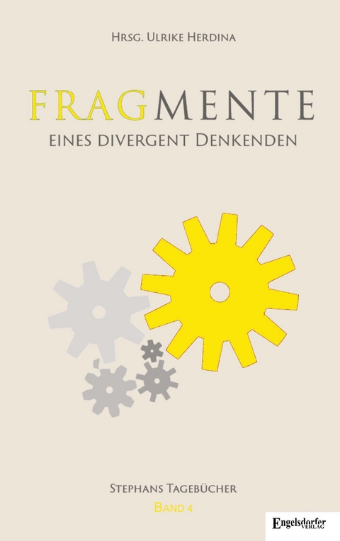 Fragmente eines divergent Denkenden Tageb&uuml;cher 2008 &ndash; 2014 - Ulrike Herdina