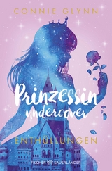 Prinzessin undercover &ndash; Enth&uuml;llungen - Connie Glynn