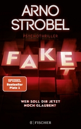Fake &ndash; Wer soll dir jetzt noch glauben? - Arno Strobel