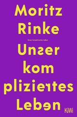 Unser kompliziertes Leben - Moritz Rinke