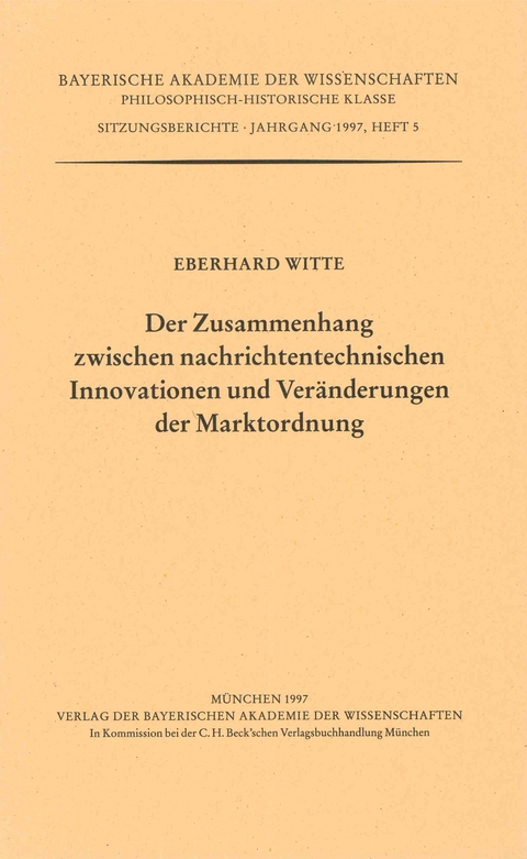 Werke des Verlags der Bayerischen Akademie der Wissenschaften bei... / Der Zusammenhang zwischen nachrichtentechnischen Innovationen und Ver&auml;nderungen der Marktordnung