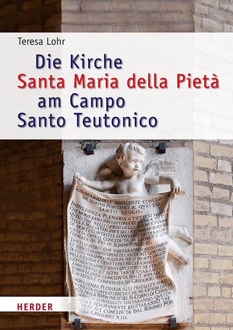 Die Kirche Santa Maria della Piet&agrave; am Campo Santo Teutonico zwischen Historismus und Zweitem Vatikanischen Konzil - Teresa Lohr