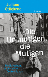Die Unmutigen, die Mutigen - Juliane St&uuml;ckrad