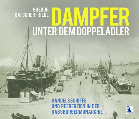 Dampfer unter dem Doppeladler - Gregor Gatscher-Riedl