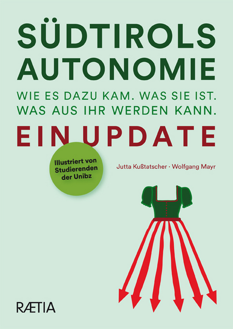 S&uuml;dtirols Autonomie. Wie es dazu kam. Was sie ist. Was aus ihr werden kann - Jutta Ku&szlig;tatscher, Wolfgang Mayr