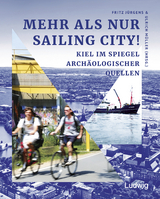 Mehr als nur Sailing City! Kiel im Spiegel arch&auml;ologischer Quellen. - 