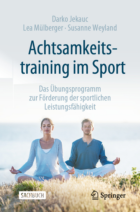 Achtsamkeitstraining im Sport - Darko Jekauc, Lea M&uuml;lberger, Susanne Weyland